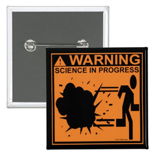 WARNING:SCIENCE IN PROGRESS PINBACK BUTTONS