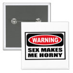 Warning SEX MAKES ME HORNY Button
