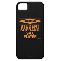 Warning! Student Soprano Sax Player! iPhone 5 Case