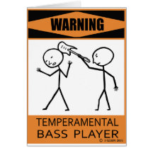 Warning Temperamental Bass Player Card