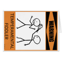 Warning Temperamental Fiddler Greeting Cards