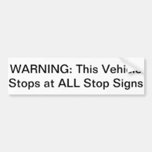 Warning: This Vehicle Stops at All Stop Signs Bumper Sticker