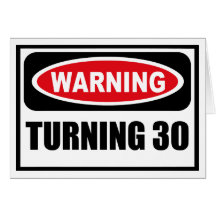 Warning TURNING 30 Greeting Card