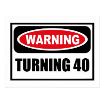 Warning TURNING 40 Postcard