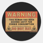 Warning Unfit For Zombie Consumption Round Stickers