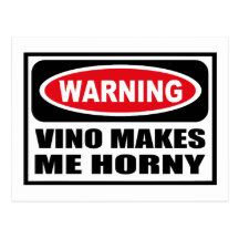 Warning VINO MAKES ME HORNY Postcard