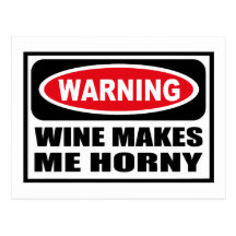 Warning WINE MAKES ME HORNY Postcard