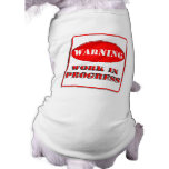 Warning Work In Progress Pet Tee Shirt