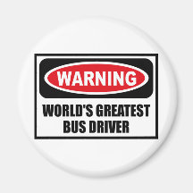 Warning WORLD'S GREATEST BUS DRIVER Magnet