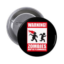 Warning: Zombies are flammable buttons