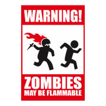 Warning: Zombies are flammable posters