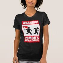 Warning: Zombies are flammable t-shirts