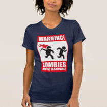 Warning: Zombies are flammable t-shirts