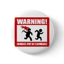 Warning! Zombies May Be Flammable Button