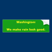 Washington: We make rain look good. bumper stickers
