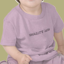 Wasn't Me! t-shirts