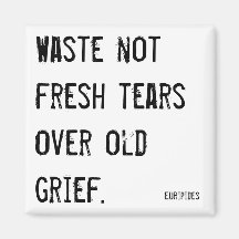 Waste not fresh tears quote fridge magnet