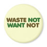 Waste not want not on earth day fridge magnets