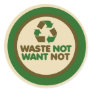 Waste not want not sticker