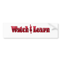 Watch and Learn Bumper Sticker