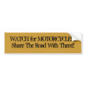 WATCH for MOTORCYCLES/Share The Road With Them!! bumper stickers