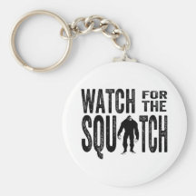 Watch for the Squatch - Funny Bigfoot Key Chain