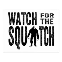 Watch for the Squatch - Funny Bigfoot Postcard
