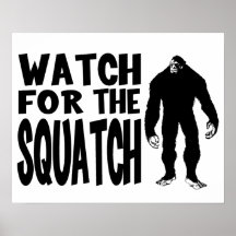 Watch for the SQUATCH! Posters