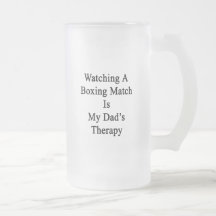 Watching A Boxing Match Is My Dad's Therapy Mugs