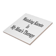 Watching Karate Is My Mom's Therapy Ceramic Tile