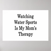 Watching Water Sports Is My Mom's Therapy Print