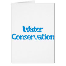 Water Conservation Products & Designs! Greeting Card