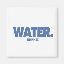 Water. Drink It. Refrigerator Magnet