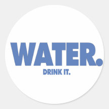 Water. Drink It. Sticker