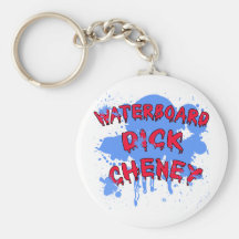 Waterboard Dick Cheney Products Key Chains