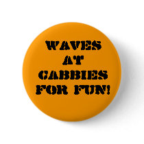 Waves at cabbies for fun! pin