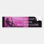 Way Too Close Bumper Sticker