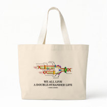 We All Live A Double-Stranded Life (DNA Humour) Bag