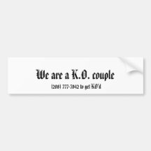We are a K.O. couple, (208) 777-7042 to get KO'd Bumper Stickers