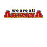 We Are All Arizona t-shirts