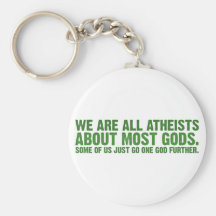 We are all atheists about most gods key chains