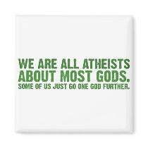 We are all atheists about most gods fridge magnet
