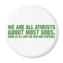 We are all atheists about most gods magnet