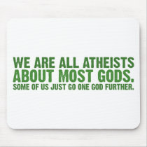 We are all atheists about most gods... mousepads