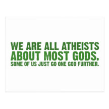 We are all atheists about most gods post card