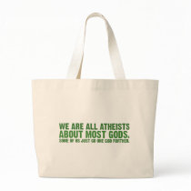 We are all atheists about most gods... tote bags