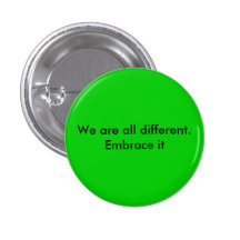We are all different.  Embrace it Pinback Button