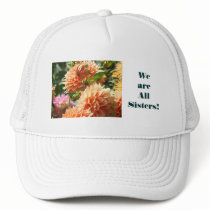 We are All Sisters! sports hats Dahlia Flowers