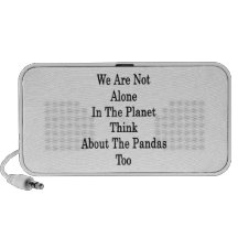 We Are Not Alone In The Planet Think About The Pan iPod Speakers