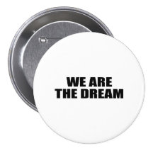 WE ARE THE DREAM BUTTON